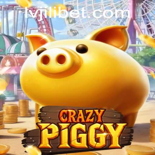 Discovering CrazyPiggy: An Exciting Gaming Experience with LVJILI